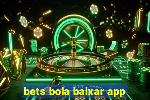 bets bola baixar app